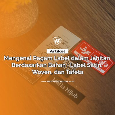 Mengenal Ragam Label dalam Jahitan Berdasarkan Bahan : Label Satin, Woven, dan Tafeta